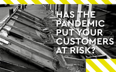 Has the pandemic put your customers at risk?