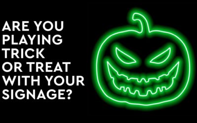 Are you playing Trick or Treat with your signage